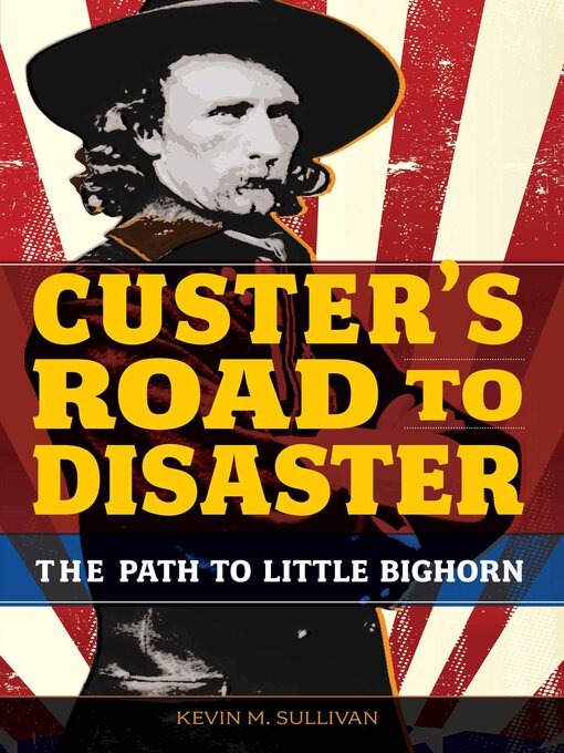 Cover image for Custer's Road to Disaster